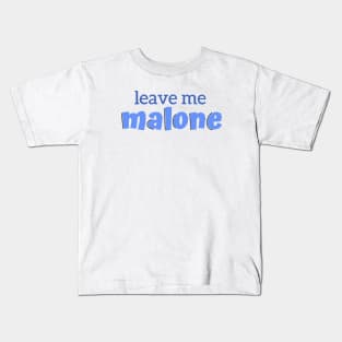 Leave Me Malone Kids T-Shirt